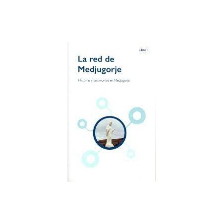 LA RED DE MEDJUGORJE HISTORIAS Y TESTIMONIOS
