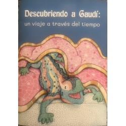 DESCUBRIENDO A GAUDI: UN VIAJE A TRAVES DEL TIEMPO