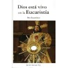 DIOS ESTA VIVO EN LA EUCARISTIA