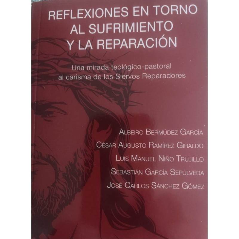 REFLEXIONES EN TORNO AL SUFRIMIENTO Y LA REPARACION