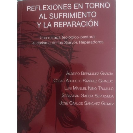 REFLEXIONES EN TORNO AL SUFRIMIENTO Y LA REPARACION