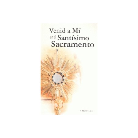 VENID A Mí EN EL SANTISIMO SACRAMENTO