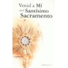 VENID A Mí EN EL SANTISIMO SACRAMENTO