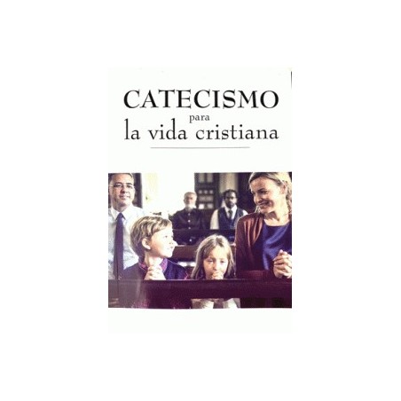 CATECISMO PARA LA VIDA CRISTIANA
