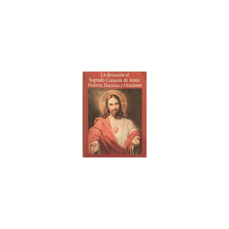 LA DEVOCION AL SAGRADO CORAZON DE JESUS HISTORIA,